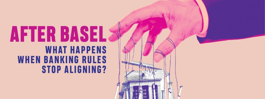 Read more about the article After Basel: What Happens When Banking Rules Stop Aligning?