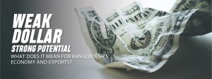 Read more about the article Weak Dollar, Strong Potential: What It Means for Bangladesh’s Economy and Exports