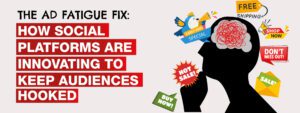 Read more about the article The Ad Fatigue Fix: How Social Platforms Are Innovating to Keep Audiences Hooked