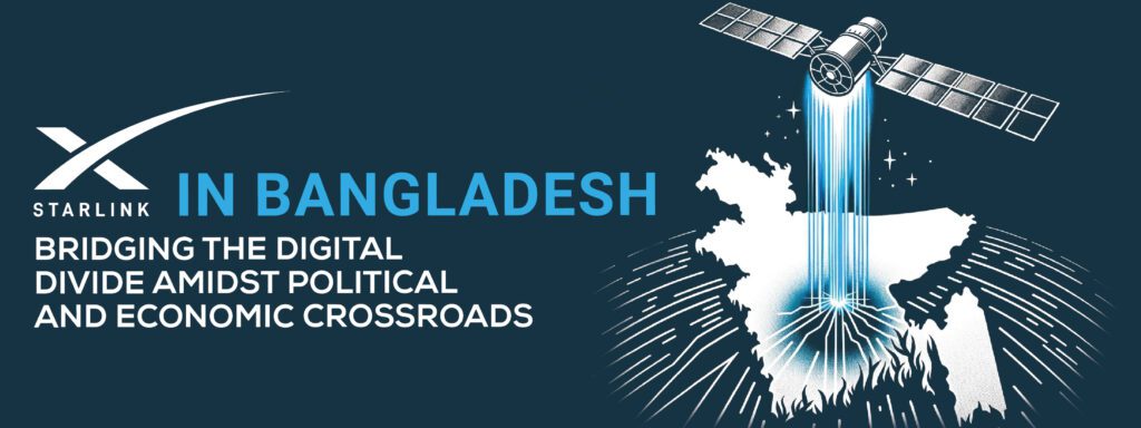 Read more about the article Starlink in Bangladesh: Bridging the Digital Divide Amidst Political and Economic Crossroads