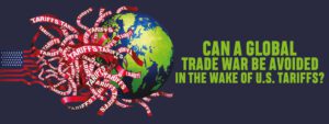 Read more about the article Can a Global Trade War Be Avoided in the Wake of U.S. Tariffs?