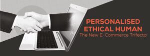 Read more about the article Personalised. Ethical. Human: The New E-Commerce Trifecta