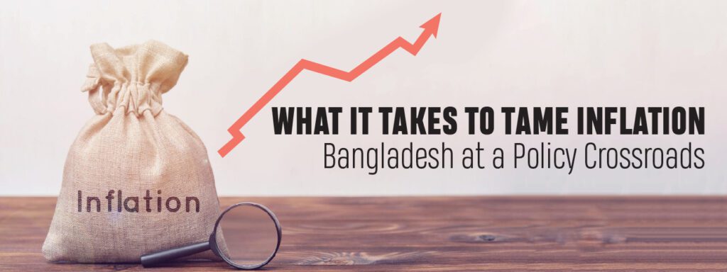 Read more about the article What it Takes to Tame Inflation: Bangladesh at a Policy Crossroads