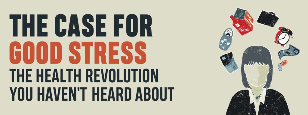 Read more about the article The Case for Good Stress: The Health Revolution You Haven’t Heard About