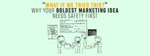 Read more about the article “What If We Tried This?”—Why Your Boldest Marketing Idea Needs Safety First