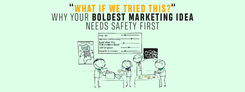 Read more about the article “What If We Tried This?”—Why Your Boldest Marketing Idea Needs Safety First