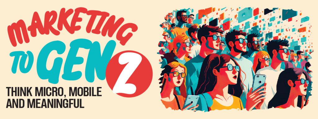 Read more about the article Marketing to Gen Z? Think Micro, Mobile, and Meaningful