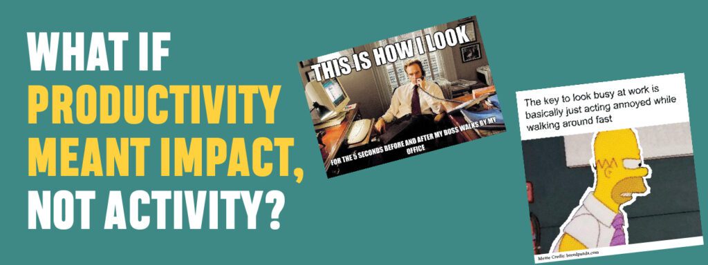You are currently viewing What If Productivity Meant Impact, Not Activity?