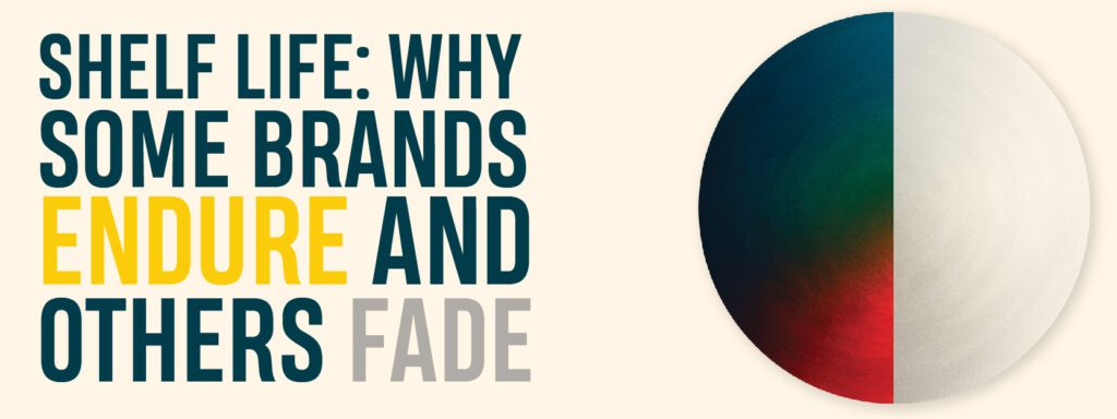 Read more about the article Shelf Life: Why Some Brands Endure and Others Fade