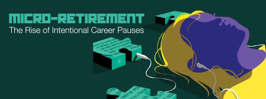 Read more about the article Micro-Retirements: The Rise of Intentional Career Pauses