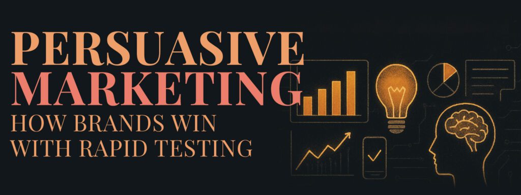 Read more about the article Persuasive Marketing: How Brands Win with Rapid Testing