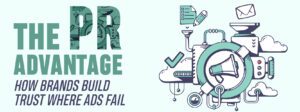Read more about the article The PR Advantage: How Brands Build Trust Where Ads Fail