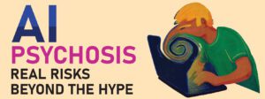 Read more about the article AI Psychosis: Real Risks Beyond the Hype