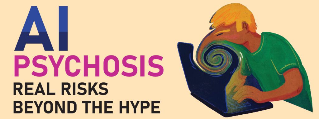 Read more about the article AI Psychosis: Real Risks Beyond the Hype