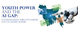 Read more about the article Youth Power and the AI Gap: Can Bangladesh Turn Enthusiasm Into Economic Power?