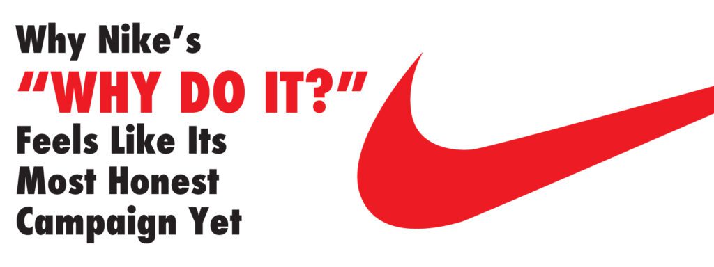 Read more about the article Why Nike’s “Why Do It?” Feels Like Its Most Honest Campaign Yet