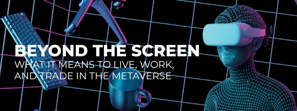 Read more about the article Beyond the Screen: What It Means to Live, Work, and Trade in the Metaverse