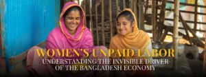 Read more about the article Women’s Unpaid Labor: Understanding the Invisible Driver of the Bangladesh Economy