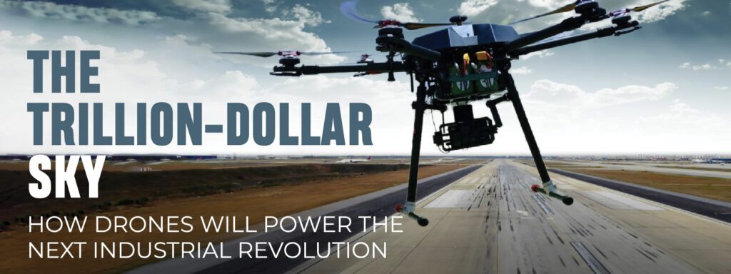 Read more about the article The Trillion-Dollar Sky: How Drones Will Power the Next Industrial Revolution