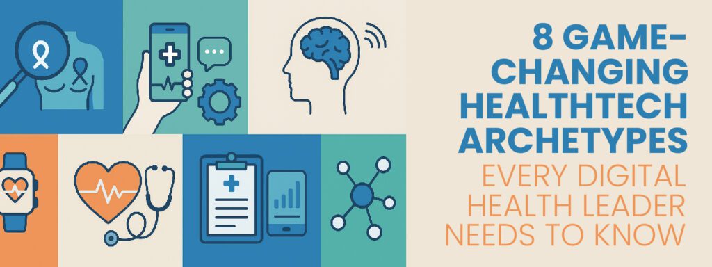 Read more about the article 8 Game-Changing HealthTech Archetypes Every Digital Health Leader Needs to Know