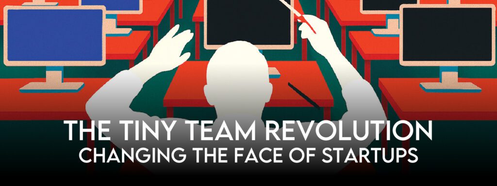 Read more about the article The Tiny Team Revolution Changing the Face of Startups