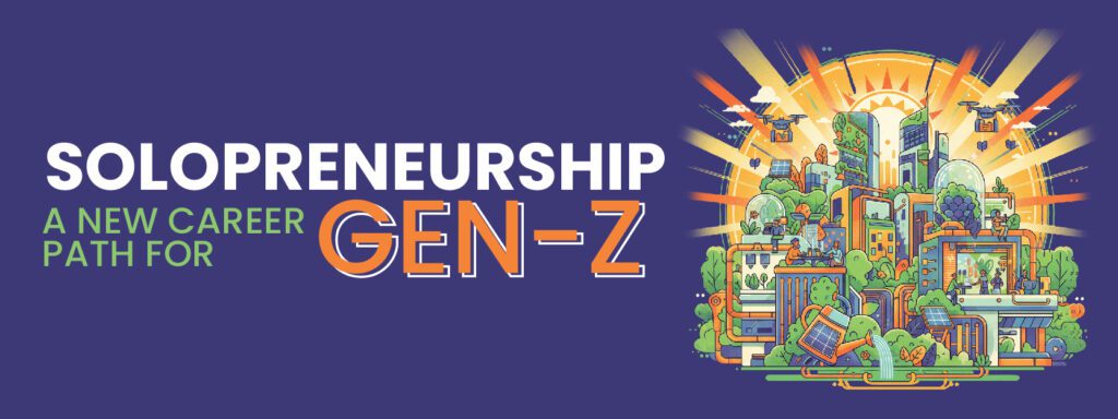 Read more about the article Solopreneurship  – A New Career Path for Gen-Z