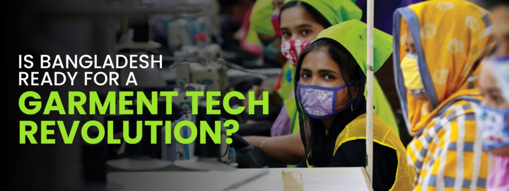 Read more about the article Is Bangladesh Ready for a Garment Tech Revolution?