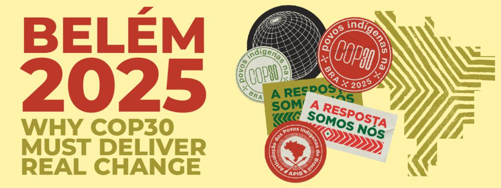 Read more about the article BELÉM 2025: WHY COP30 MUST DELIVER REAL CHANGE