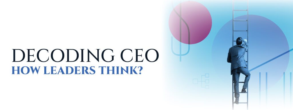 Read more about the article Decoding CEO: How leaders think?