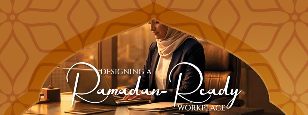 Read more about the article Designing a Ramadan-Ready Workplace