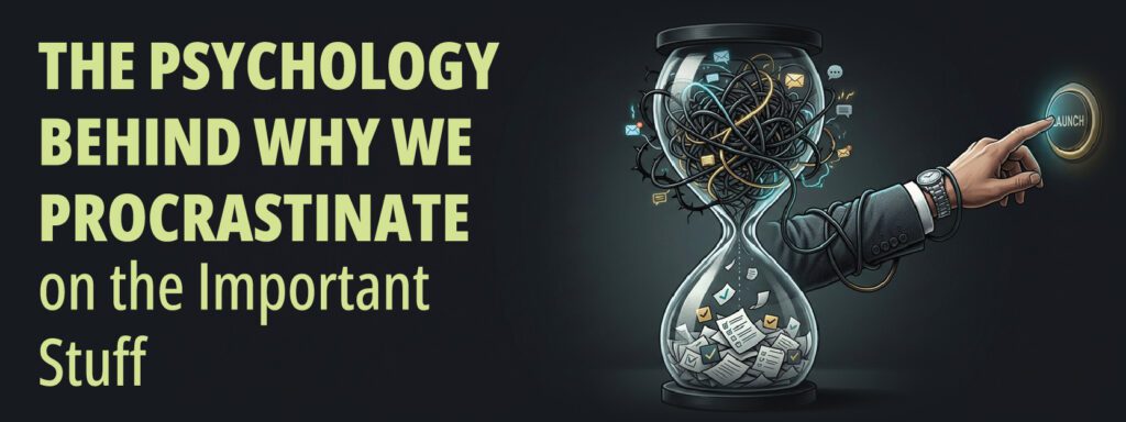 Read more about the article The Psychology Behind Why We Procrastinate on the Important Stuff