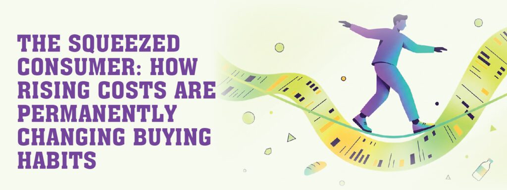 Read more about the article The Squeezed Consumer: How Rising Costs Are Permanently Changing Buying Habits