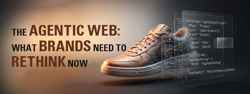 Read more about the article The Agentic Web: What Brands Need to Rethink Now