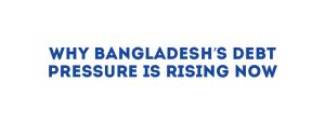 Bangladesh's Debt Pressure