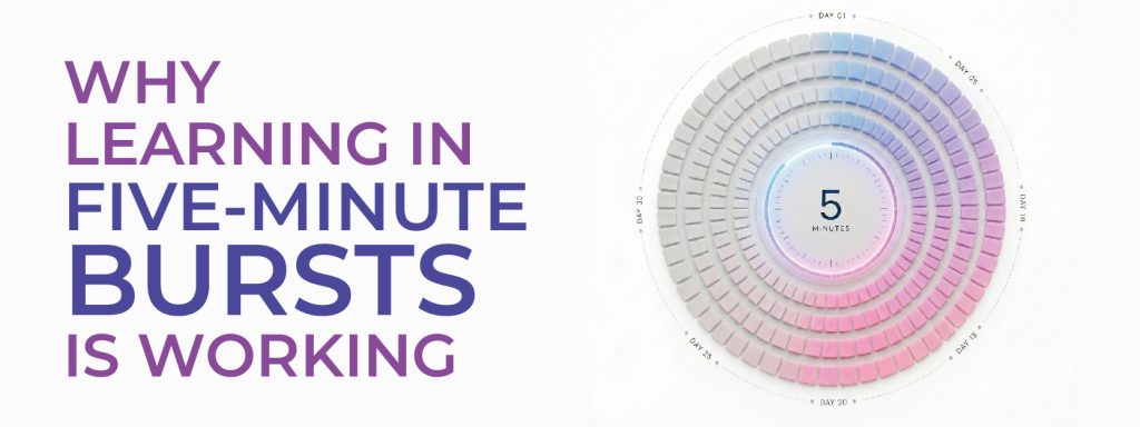 Read more about the article Why Learning in Five-Minute Bursts  Is Working