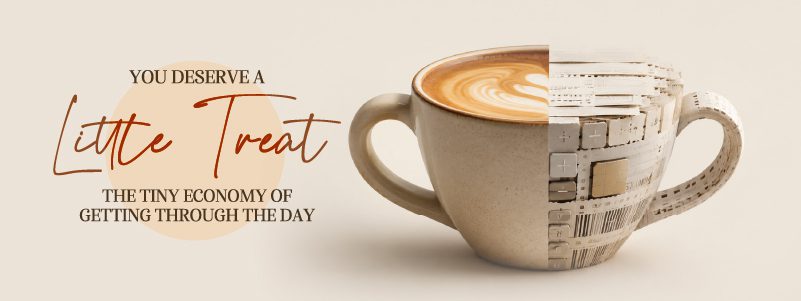 Read more about the article You Deserve a Little Treat: The tiny economy of getting through the day