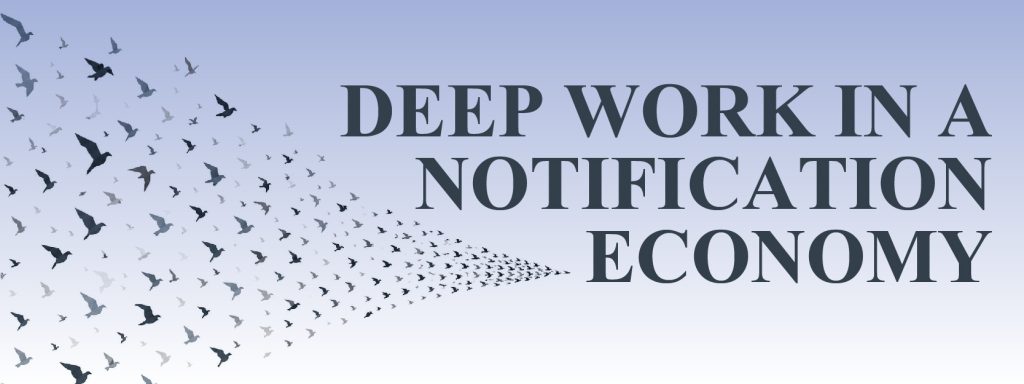 Read more about the article Deep Work in a Notification Economy