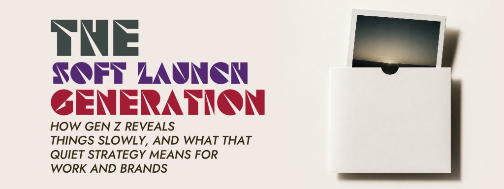 Read more about the article The “Soft Launch” Generation