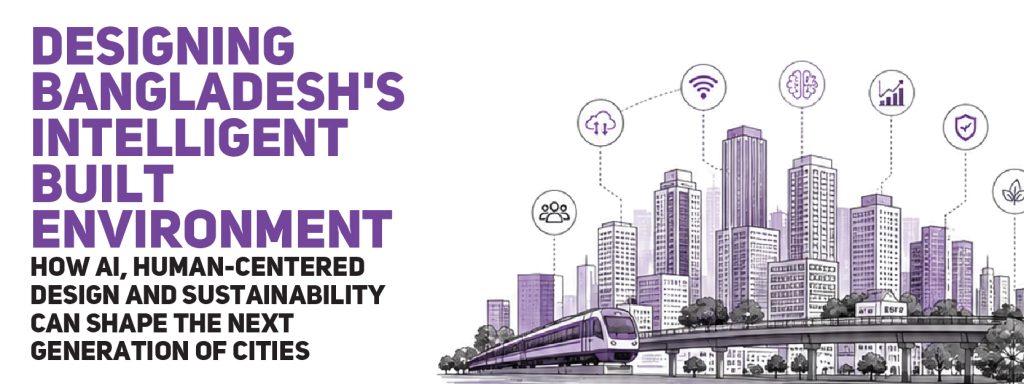 Read more about the article Designing Bangladesh’s Intelligent Built Environment