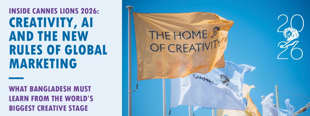 Read more about the article Inside Cannes Lions 2026: Creativity, AI and the New Rules of Global Marketing — What Bangladesh Must Learn from the World’s Biggest Creative Stage