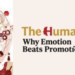The Human Brand: Why Emotion Beats Promotion