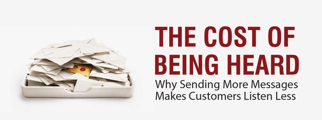 You are currently viewing The Cost of Being Heard: Why Sending More Messages Makes Customers Listen Less
