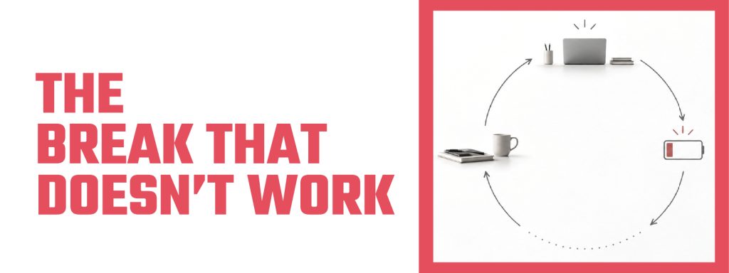Read more about the article The Break That Doesn’t Work