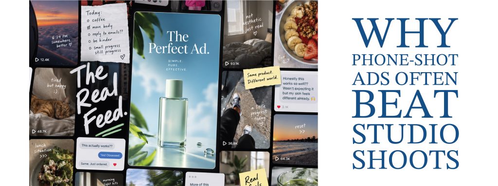 You are currently viewing Why Phone-Shot Ads Often Beat Studio Shoots