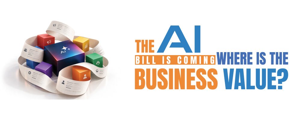 You are currently viewing The AI Bill Is Coming. Where Is the Business Value?